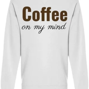 Coffee On My Mind Men's Sweatshirt - Cozy White Pullover with Trendy Quote Design by Shutterstock