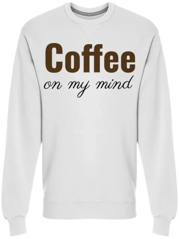 Coffee On My Mind Men's Sweatshirt - Cozy White Pullover with Trendy Quote Design by Shutterstock