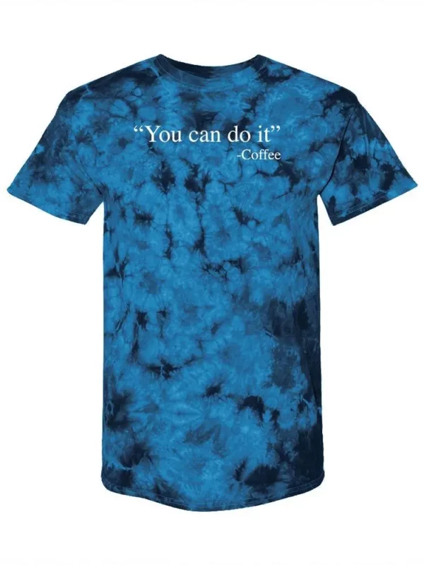 Coffee Says You Can Do It T-shirt SmartPrintsInk Designs 100% Cotton, Tie-Dye Available for Men & Women
